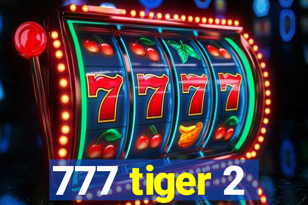 777 tiger 2